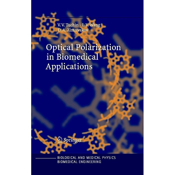 Optical Polarization in Biomedical Applications / Biological and Medical Physics, Biomedical Engineering, Valery V. Tuchin, Lihong Wang, Dmitry A. Zimnyakov