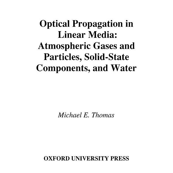 Optical Propagation in Linear Media, Michael E. Thomas
