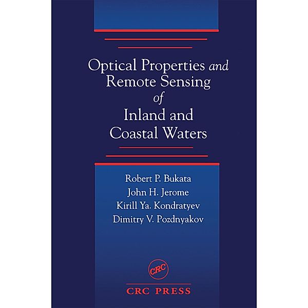 Optical Properties and Remote Sensing of Inland and Coastal Waters, Robert P. Bukata, John H. Jerome, Alexander S. Kondratyev, Dimitry V. Pozdnyakov