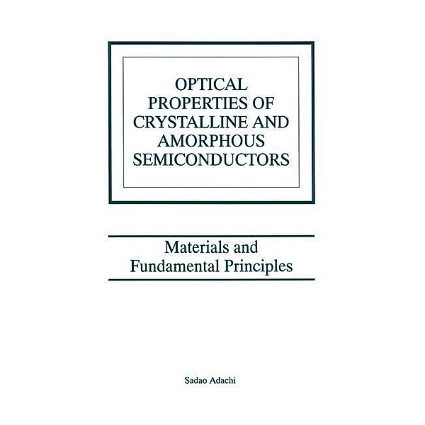 Optical Properties of Crystalline and Amorphous Semiconductors, Sadao Adachi