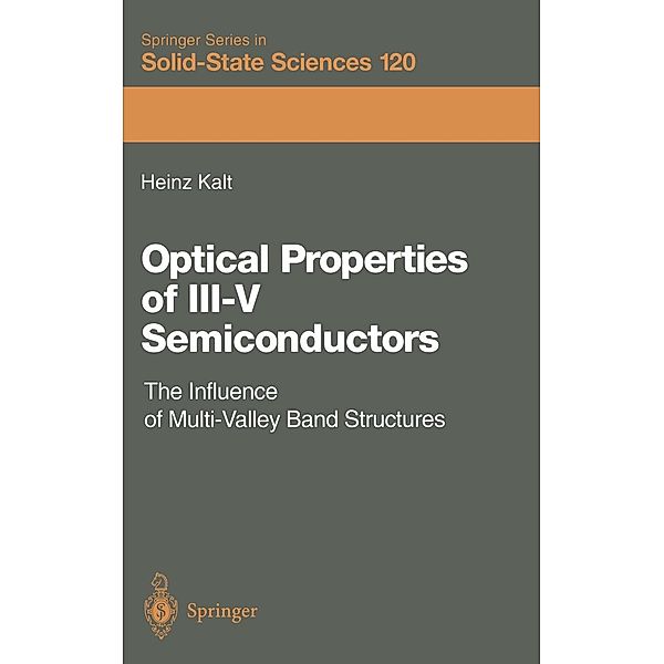 Optical Properties of III-V Semiconductors / Springer Series in Solid-State Sciences Bd.120, Heinz Kalt