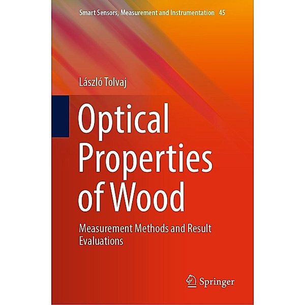 Optical Properties of Wood / Smart Sensors, Measurement and Instrumentation Bd.45, László Tolvaj