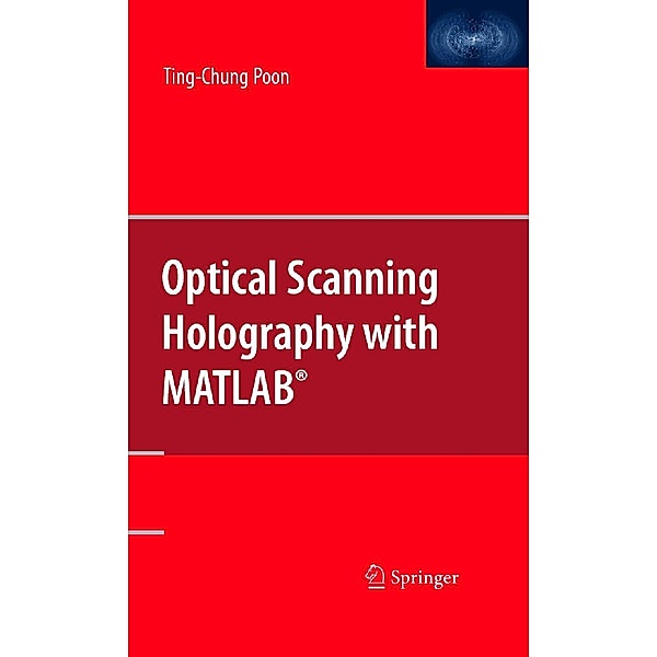 Optical Scanning Holography with MATLAB®, Ting-Chung Poon