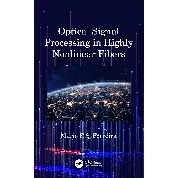 Optical Signal Processing in Highly Nonlinear Fibers, Mário Ferreira