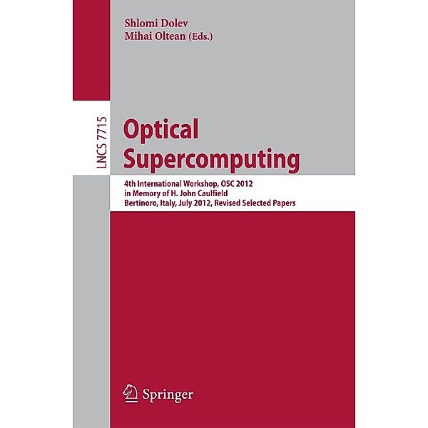 Optical Supercomputing / Lecture Notes in Computer Science Bd.7715