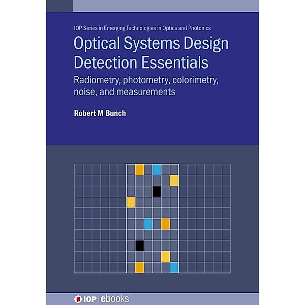 Optical Systems Design Detection Essentials / IOP Expanding Physics, Robert M Bunch