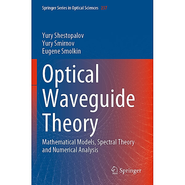 Optical Waveguide Theory, Yury Shestopalov, Yury Smirnov, Eugene Smolkin