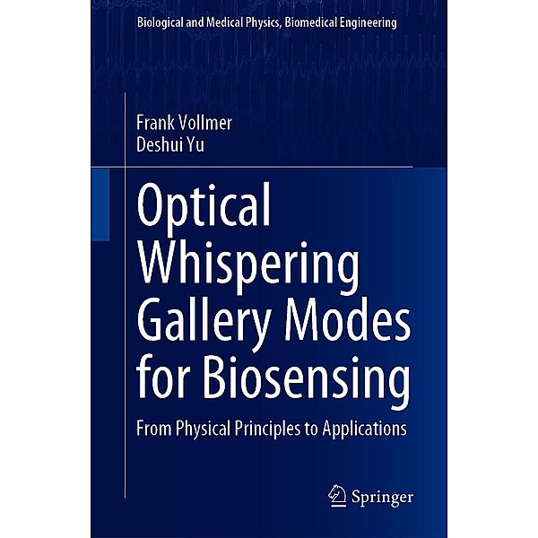 Optical Whispering Gallery Modes for Biosensing / Biological and Medical Physics, Biomedical Engineering, Frank Vollmer, Deshui Yu