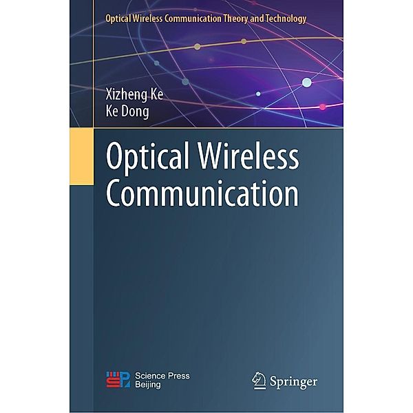 Optical Wireless Communication / Optical Wireless Communication Theory and Technology, Xizheng Ke, Ke Dong