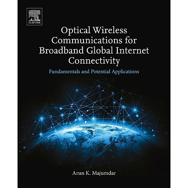 Optical Wireless Communications for Broadband Global Internet Connectivity, Arun K. Majumdar