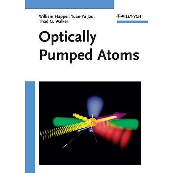 Optically Pumped Atoms, William Happer, Yuan-Yu Jau, Thad Walker