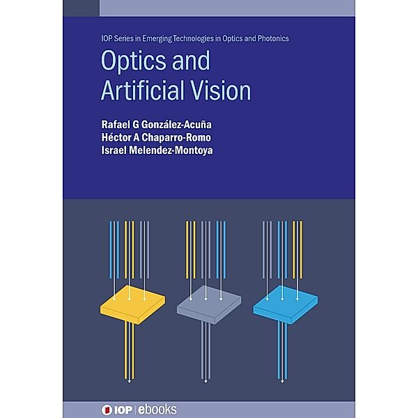 Optics and Artificial Vision, Rafael G González-Acuña, Héctor A Chaparro-Romo, Israel Melendez-Montoya