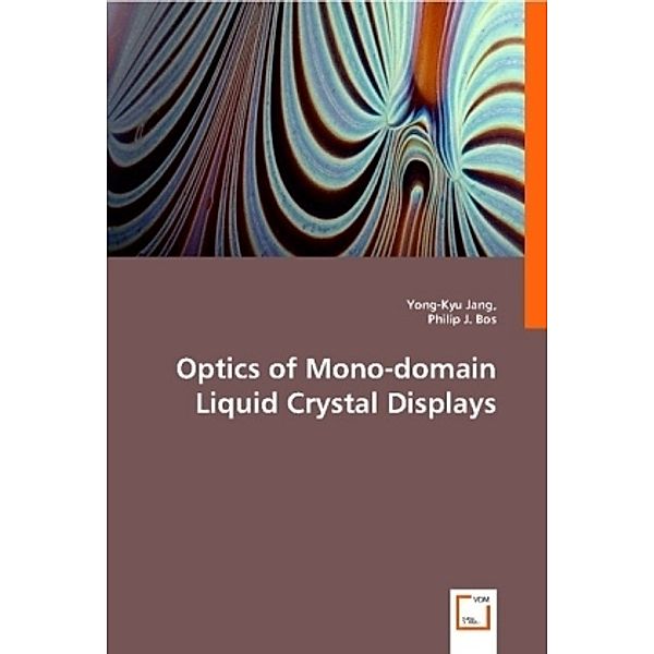 Optics of Mono-domain Liquid Crystal Displays, Yong-Kyu Jang, Philip J. Bos