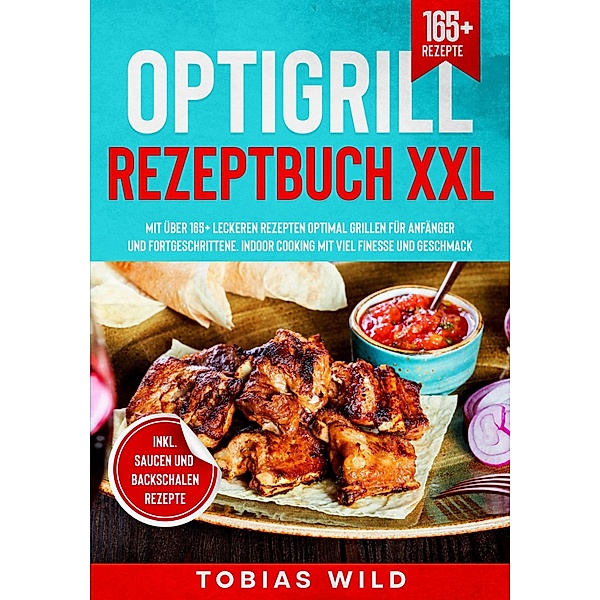 Optigrill Rezeptbuch XXL, Tobias Wild