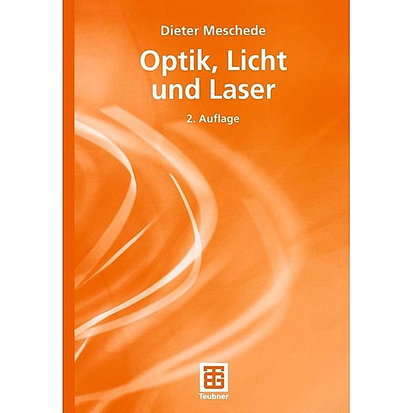 Optik, Licht und Laser / Teubner Studienbücher Physik, Dieter Meschede