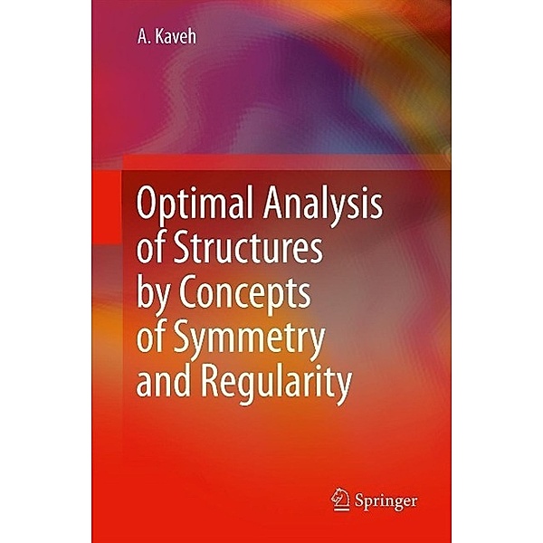 Optimal Analysis of Structures by Concepts of Symmetry and Regularity, Ali Kaveh
