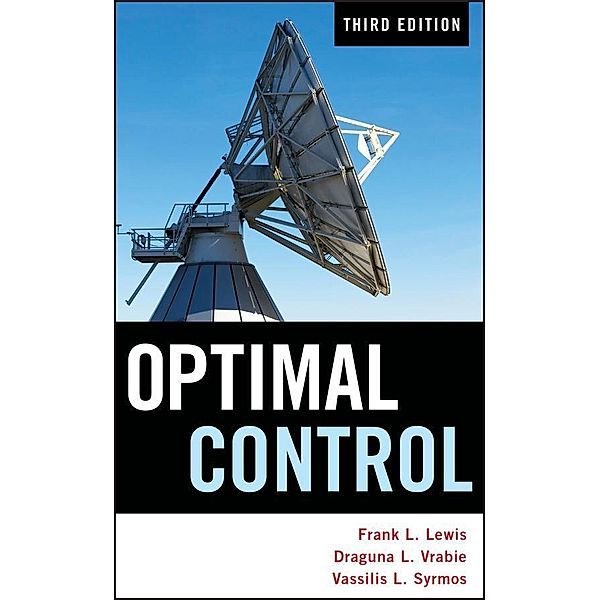 Optimal Control, Frank L. Lewis, Draguna Vrabie, Vassilis L. Syrmos