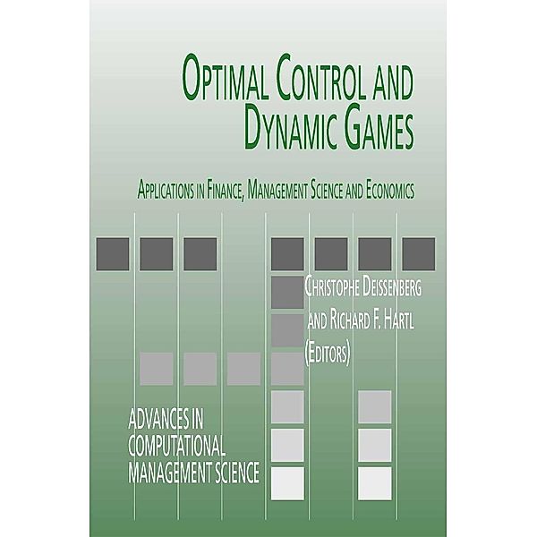 Optimal Control and Dynamic Games / Advances in Computational Management Science Bd.7