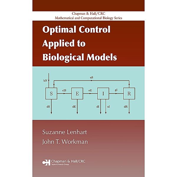 Optimal Control Applied to Biological Models, Suzanne Lenhart, John T. Workman