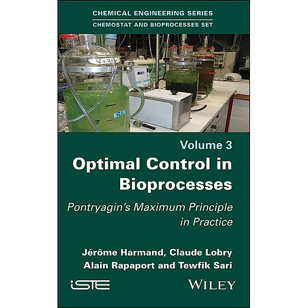 Optimal Control in Bioprocesses, Jérôme Harmand, Claude Lobry, Alain Rapaport, Tewfik Sari
