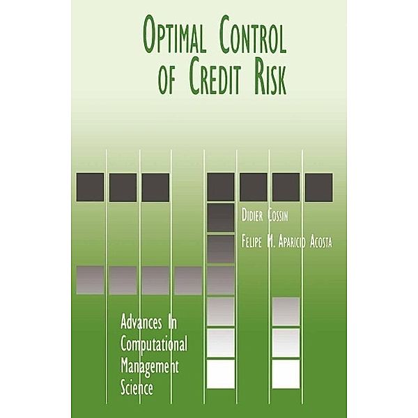 Optimal Control of Credit Risk / Advances in Computational Management Science Bd.3, Didier Cossin, Felipe M. Aparicio Acosta