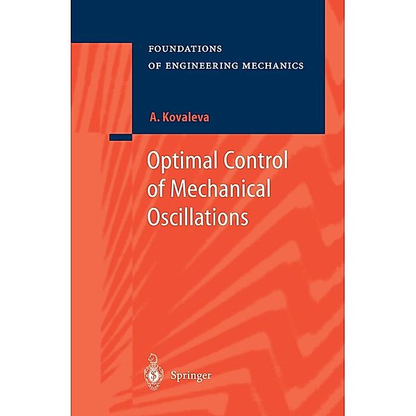 Optimal Control of Mechanical Oscillations / Foundations of Engineering Mechanics, Agnessa Kovaleva
