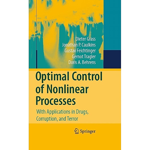 Optimal Control of Nonlinear Processes, Dieter Grass, Jonathan P. Caulkins, Gustav Feichtinger, Gernot Tragler, Doris A. Behrens