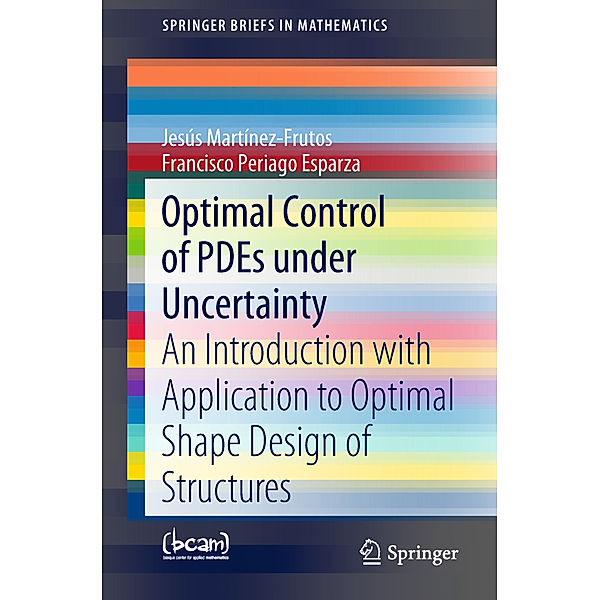 Optimal Control of PDEs under Uncertainty, Jesús Martínez-Frutos, Francisco Periago Esparza