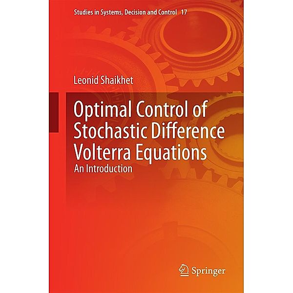 Optimal Control of Stochastic Difference Volterra Equations / Studies in Systems, Decision and Control Bd.17, Leonid Shaikhet