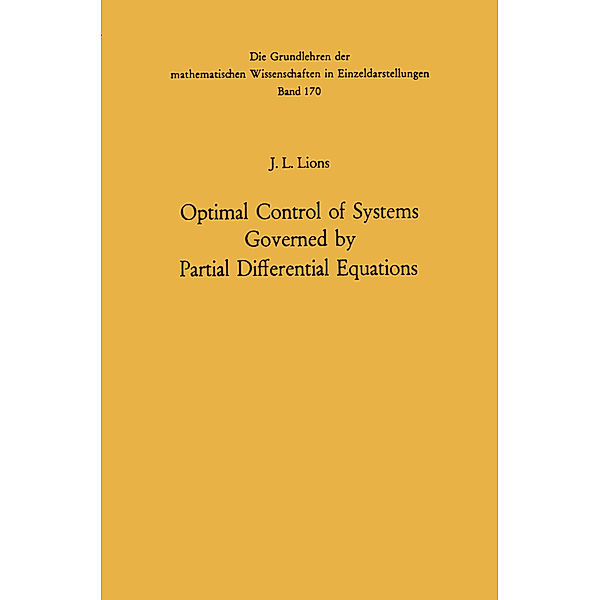 Optimal Control of Systems Governed by Partial Differential Equations, Jacques Louis Lions