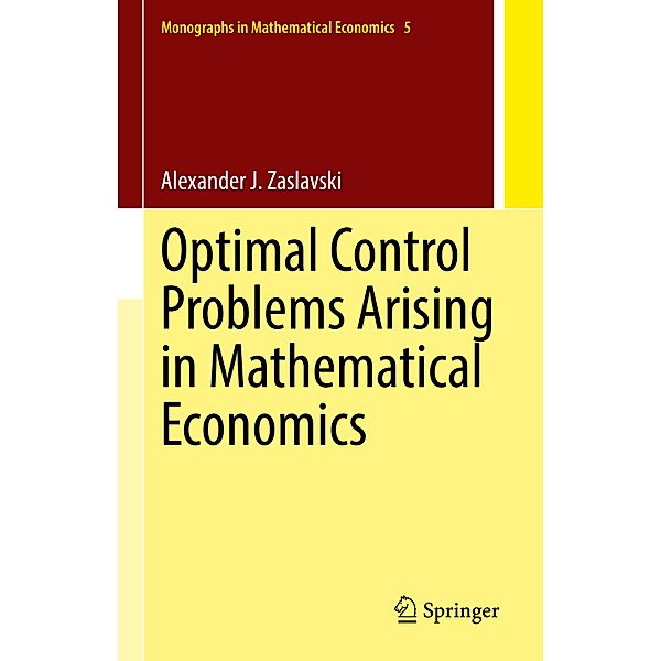 Optimal Control Problems Arising in Mathematical Economics, Alexander J. Zaslavski