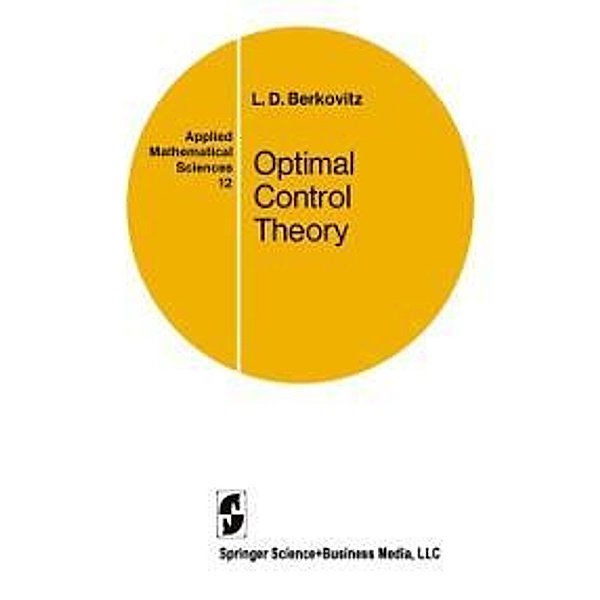 Optimal Control Theory / Applied Mathematical Sciences Bd.12, L. D. Berkovitz