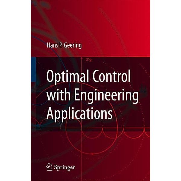 Optimal Control with Engineering Applications, Hans P. Geering