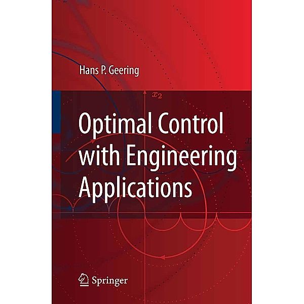 Optimal Control with Engineering Applications, Hans P. Geering