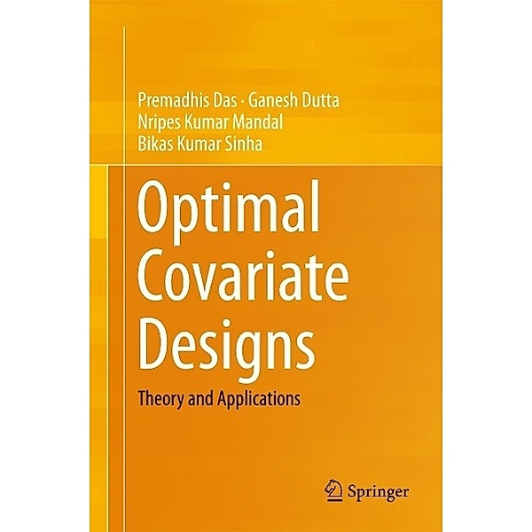 Optimal Covariate Designs, Premadhis Das, Ganesh Dutta, Nripes Kumar Mandal, Bikas Kumar Sinha