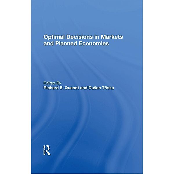 Optimal Decisions In Markets And Planned Economies, Richard Quandt, Dusan Triska