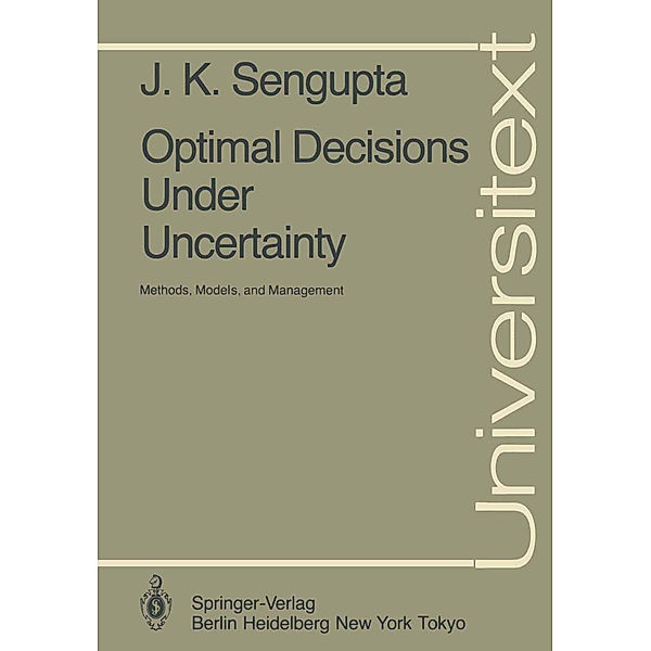 Optimal Decisions Under Uncertainty, Jati K. Sengupta