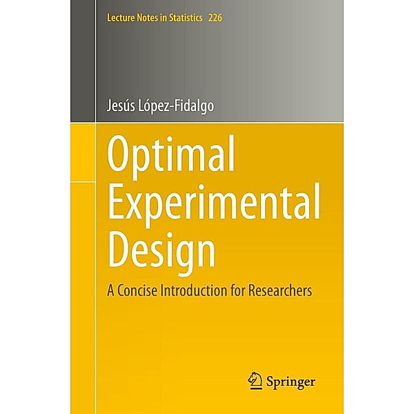 Optimal Experimental Design / Lecture Notes in Statistics Bd.226, Jesús López-Fidalgo