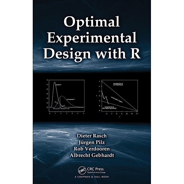 Optimal Experimental Design with R, Dieter Rasch, Jurgen Pilz, L. R. Verdooren, Albrecht Gebhardt