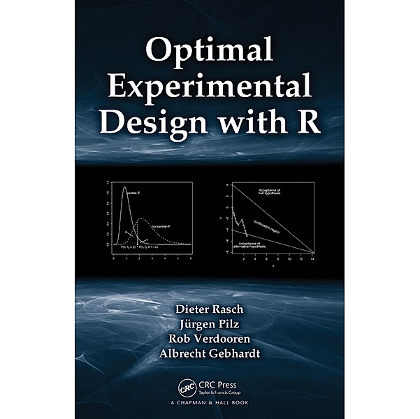 Optimal Experimental Design with R, Dieter Rasch, Jurgen Pilz, L. R. Verdooren, Albrecht Gebhardt