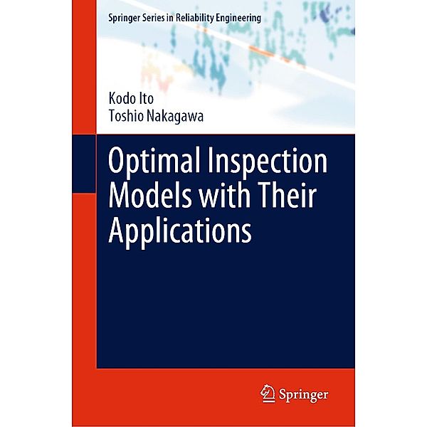 Optimal Inspection Models with Their Applications / Springer Series in Reliability Engineering, Kodo Ito, Toshio Nakagawa