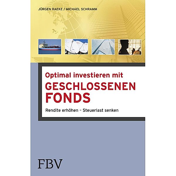 Optimal investieren mit Geschlossenen Fonds, Jürgen Raeke, Michael Schramm