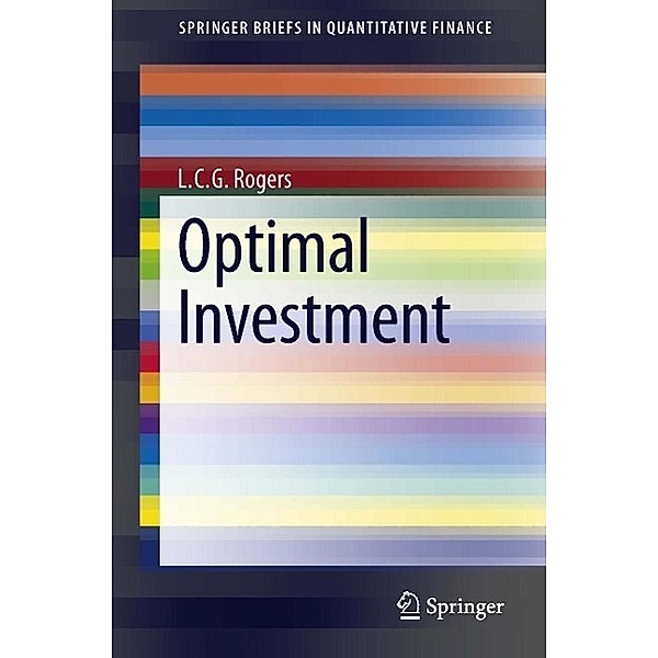Optimal Investment / SpringerBriefs in Quantitative Finance, L. C. G. Rogers