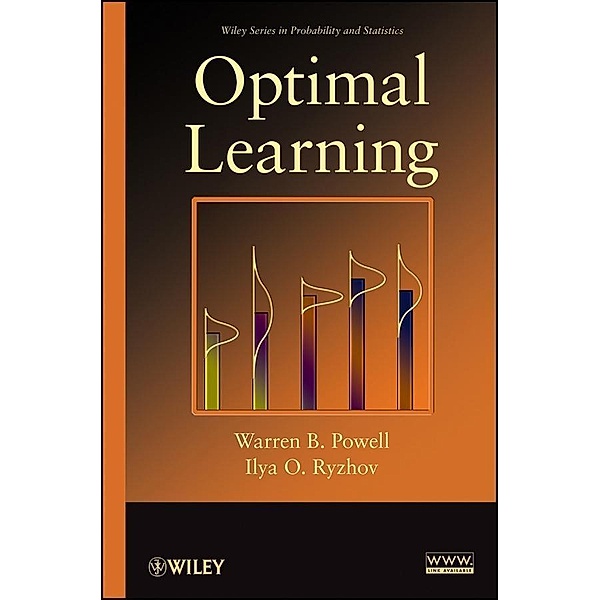 Optimal Learning / Wiley Series in Probability and Statistics, Warren B. Powell, Ilya O. Ryzhov