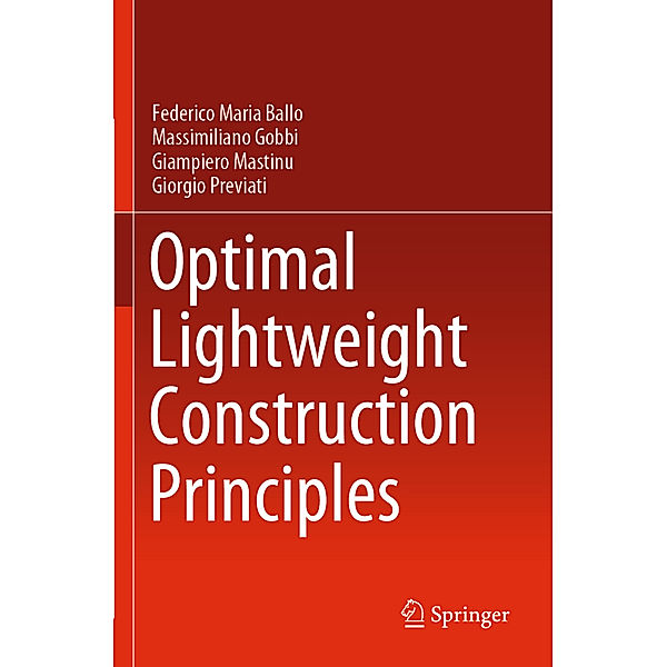 Optimal Lightweight Construction Principles, Federico Maria Ballo, Massimiliano Gobbi, Giampiero Mastinu, Giorgio Previati