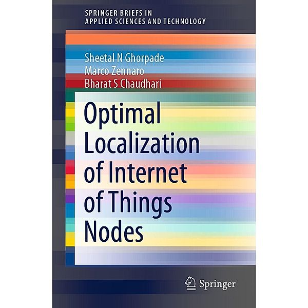 Optimal Localization of Internet of Things Nodes / SpringerBriefs in Applied Sciences and Technology, Sheetal N Ghorpade, Marco Zennaro, Bharat S Chaudhari