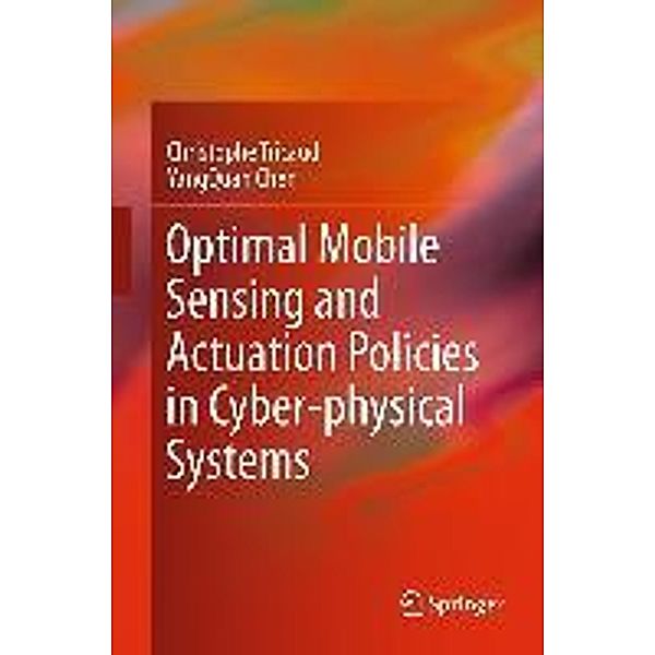 Optimal Mobile Sensing and Actuation Policies in Cyber-physical Systems, Christophe Tricaud, YangQuan Chen