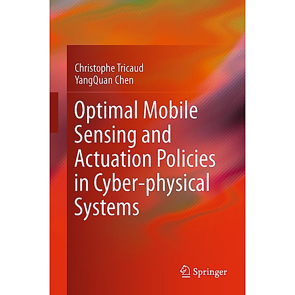 Optimal Mobile Sensing and Actuation Policies in Cyber-physical Systems, Christophe Tricaud, YangQuan Chen