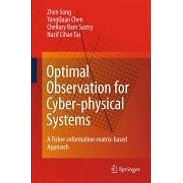 Optimal Observation for Cyber-physical Systems, Zhen Song, YangQuan Chen, Chellury R. Sastry, Nazif C. Tas