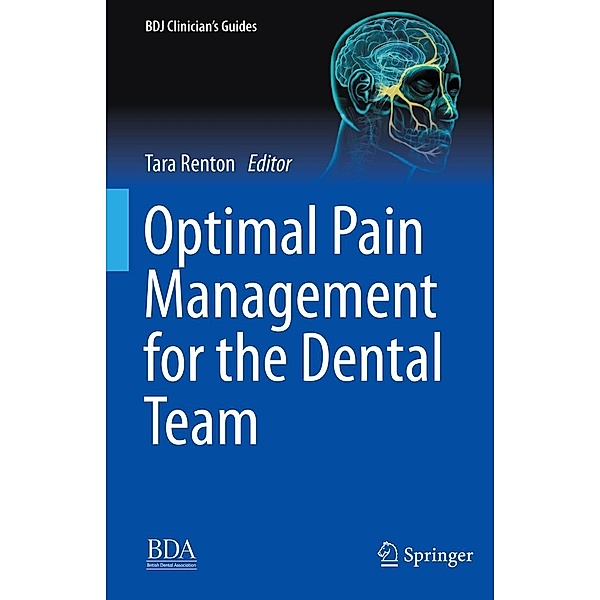 Optimal Pain Management for the Dental Team / BDJ Clinician's Guides